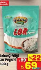 EZİNE ÇİFTLİĞİ LOR PEYNİRİ 500 GR fiyat ve kampanya bilgisi